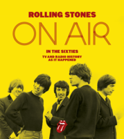 The Rolling Stones The Rolling Stones: On Air in the Sixties Book