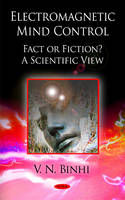 Electromagnetic Mind Control,  Fact or Fiction