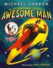 Astonishing Secret of Awesome Man by Michael Chabon (Paperback)