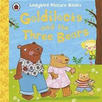 Goldilocks and the Three Bears: Ladybird First Favourite Tales by Nicola Baxter (Paperback)