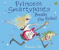 Princess Smartypants Breaks the Rules! by Babette Cole (Paperback)
