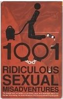 1001 Ridiculous Sexual Misadventures Book