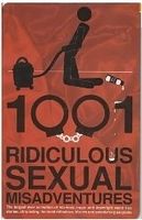 1001 Ridiculous Sexual Misadventures Book