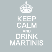 Keep Calm and Drink Martinis