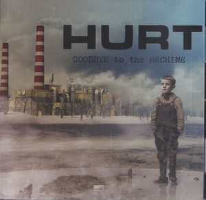 Hurt Goodbye To The Machine 2008 USA CD album 15166