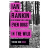 Even Dogs In The Wild Ian Rankin