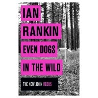Even Dogs In The Wild Ian Rankin