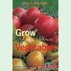 Grow Your Own Vegetables - Joy Larkcom