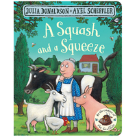 Julia Donaldson A Squash and a Squeeze (Board Book Edition)