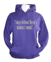 7 days without horse’s makes 1 weak! Hooded top