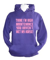 Hooded top - Think I’m high maintenance…