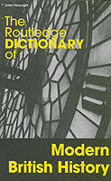 The Routledge Dictionary of Modern British History