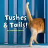 Tushes & Tails!