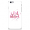 iPhone 6 Case - I Feel Blessed - Pink