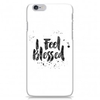iPhone 6 Case - I Feel Blessed