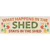 What Happens in the Shed Wooden Sign