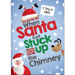 When Santa Got Stuck Up the Chimney Book