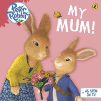 Peter Rabbit Peter Rabbit Animation: My Mum! (Board Book)