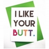 I Like Your Butt Valentines Card