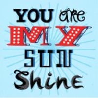 You Are My Sunshine - Limited Edition Print