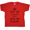 Keep Me Calm Dont Give Me Sugar - kids t shirt