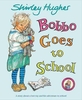 Bobbo Goes to School by Shirley Hughes (Paperback)