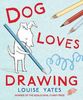 Dog Loves Drawing by Louise Yates (Paperback)
