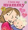 I Love My Mummy by Giles Andreae (Board book)