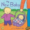 My New Baby by Rachel Fuller (Board book)