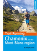 Cicerone Trail Running - Chamonix and the Mont Blanc Region Guide Book