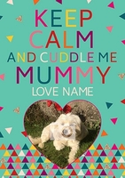Keep Calm Photo Upload Card - Cuddle Me Mummy - A5 - By Funky Pigeon