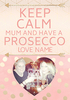 Keep Calm Photo Upload card - Have a Prosecco - A6 - By Funky Pigeon