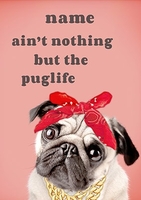 Nothing But The Pug Life Personalised Card - Giant - By Funky Pigeon