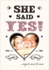 She Said Yes - Engagement Card - Personalised With Photo Upload - Large (A4) - By Funky Pigeon