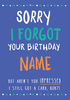 Sorry I Forgot Your Birthday Card - Personalised - A5 - By Funky Pigeon