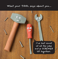 What your Tools say Greeting Card - Large Square - By Funky Pigeon