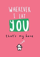 Wherever I Lay You Card - Large (A4) - By Funky Pigeon