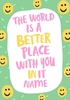 World Is Better With You In It Encouragment Card - Personalised - A5 - By Funky Pigeon