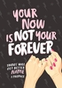 Your Now Is Not Your Forever Encouragment Card - Personalised - A6 - By Funky Pigeon