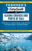 Alaska Cruises and Ports of Call Frommer`s EasyGuide