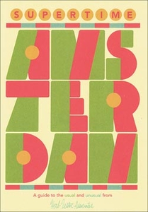 Amsterdam: Supertime Amsterdam Map/Guide