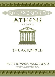 Athens: The Acropolis. All You Need to Know About the Gods,  Myths and Legends of This Sacred Site