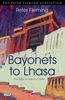 Bayonets to Lhasa,  Francis Younghusband and the british Invasion of Tibet
