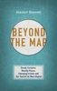 Beyond the Map: Unruly Enclaves,  Ghostly Places,  Emerging Lands and Our Search for New Utopias
