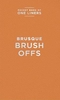 Brusque Brush Offs