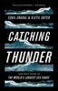 Catching Thunder: The True Story of the World`s Longest Sea Chase
