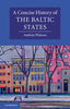 Concise History of the Baltic States