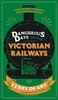 Dangerous Days on the Victorian Railways: Feuds,  Frauds,  Robberies and Riots