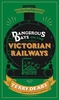 Dangerous Days on the Victorian Railways: Feuds,  Frauds,  Robberies and Riots