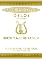 Delos: Birthplace of Apollo. All You Need to Know About the Island`s Myth,  Legend and its Gods